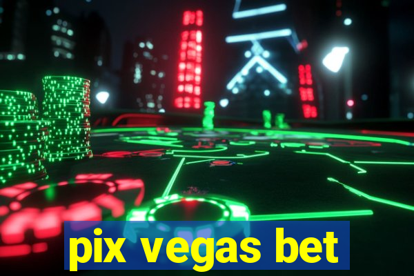 pix vegas bet